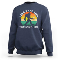 Funny Bigfoot Tennis Player Beer Lover Sweatshirt That Is Why I Am Here - Wonder Print Shop