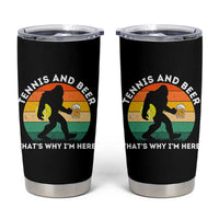 Funny Bigfoot Tennis Player Beer Lover Tumbler Cup That Is Why I Am Here - Wonder Print Shop