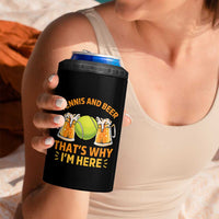 Tennis And Beer That Is Why I Am Here 4 in 1 Can Cooler Tumbler Funny Tennis Player Gift - Wonder Print Shop