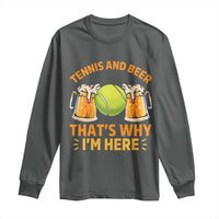Tennis And Beer That Is Why I Am Here Long Sleeve Shirt Funny Tennis Player Gift - Wonder Print Shop