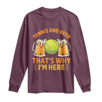 Tennis And Beer That Is Why I Am Here Long Sleeve Shirt Funny Tennis Player Gift - Wonder Print Shop