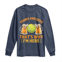 Tennis And Beer That Is Why I Am Here Long Sleeve Shirt Funny Tennis Player Gift - Wonder Print Shop