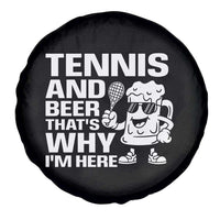 Funny Tennis And Beer That Is Why I Am Here Spare Tire Cover - Wonder Print Shop