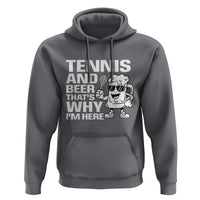 Funny Tennis And Beer That Is Why I Am Here Hoodie - Wonder Print Shop
