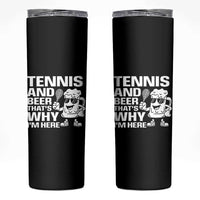 Funny Tennis And Beer That Is Why I Am Here Skinny Tumbler - Wonder Print Shop