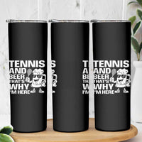 Funny Tennis And Beer That Is Why I Am Here Skinny Tumbler - Wonder Print Shop