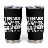 Funny Tennis And Beer That Is Why I Am Here Tumbler Cup - Wonder Print Shop