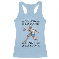 Grandpa Is My Name Tennis Is My Game Racerback Tank Top Funny Tennis Quote - Wonder Print Shop