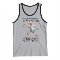 Grandpa Is My Name Tennis Is My Game Tank Top Funny Tennis Quote - Wonder Print Shop