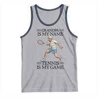 Grandpa Is My Name Tennis Is My Game Tank Top Funny Tennis Quote - Wonder Print Shop