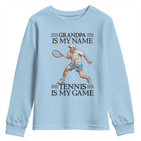 Grandpa Is My Name Tennis Is My Game Youth Sweatshirt Funny Tennis Quote - Wonder Print Shop
