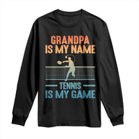 Funny Grandpa Tennis Quote Long Sleeve Shirt Tennis Is My Game - Wonder Print Shop