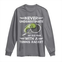 Never Underestimate An Old Man With A Tennis Racket Long Sleeve Shirt Funny Tennis Fan - Wonder Print Shop