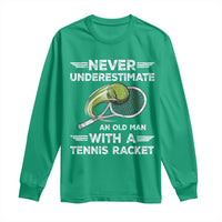 Never Underestimate An Old Man With A Tennis Racket Long Sleeve Shirt Funny Tennis Fan - Wonder Print Shop