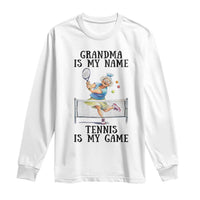 Funny Tennis Quote Long Sleeve Shirt Grandma Is My Name Tennis Is My Game - Wonder Print Shop