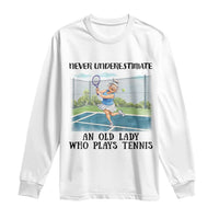 Funny Grandma Tennis Player Gift Long Sleeve Shirt Never Underestimate An Old Lady - Wonder Print Shop