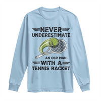 Funny Tennis Quote Long Sleeve Shirt Never Underestimate An Old Man With A Tennis Racket - Wonder Print Shop
