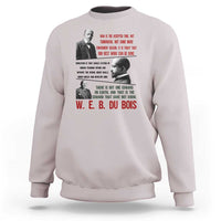 W E B Du Bois Education And Human Development Quote Sweatshirt