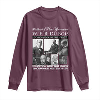 W E B Du Bois Long Sleeve Shirt Education Must Teach Life Quote