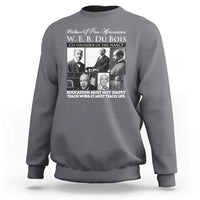 W E B Du Bois Sweatshirt Education Must Teach Life Quote