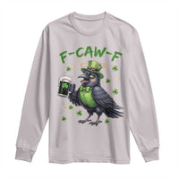 F Caw F Raven Lover Long Sleeve Shirt Funny St Patricks Day Gift