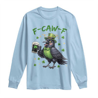 F Caw F Raven Lover Long Sleeve Shirt Funny St Patricks Day Gift