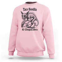 Funny Chupacabra Taco Bandito Sweatshirt Gift For Mexican Food Fan