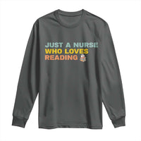 Just A Nurse Who Loves Reading Long Sleeve Shirt Bookish Nurse Gift
