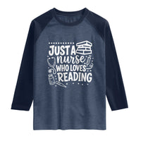 Just A Nurse Who Loves Reading Raglan Shirt Funny Medical Bookworm Gift