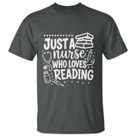 Just A Nurse Who Loves Reading T Shirt Funny Medical Bookworm Gift