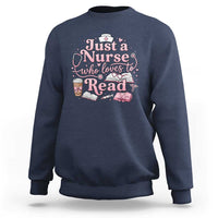 Just A Nurse Who Loves Reading Sweatshirt Book Lover Nurse