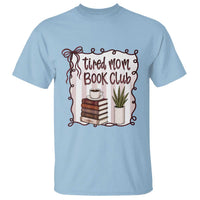 Tired Moms Book Club T Shirt Funny Coffee And Books Mom Gift