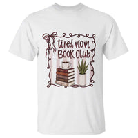Tired Moms Book Club T Shirt Funny Coffee And Books Mom Gift