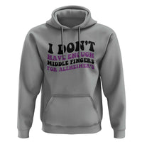 I Dont Have Enough Middle Fingers For Alzheimers Hoodie Groovy Purple Retro