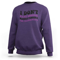I Dont Have Enough Middle Fingers For Alzheimers Sweatshirt Groovy Purple Retro