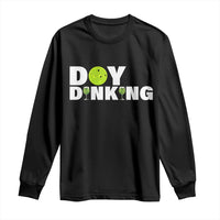 Pickleball Lover Long Sleeve Shirt Day Dinking Drinking Gift - Wonder Print Shop