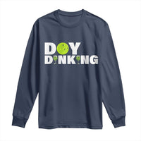 Pickleball Lover Long Sleeve Shirt Day Dinking Drinking Gift - Wonder Print Shop
