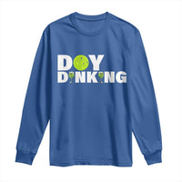 Pickleball Lover Long Sleeve Shirt Day Dinking Drinking Gift - Wonder Print Shop