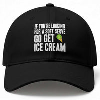 If You Are Looking For A Soft Serve Go Get Ice Cream Baseball Cap Funny Pickleball Lover