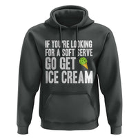 If You Are Looking For A Soft Serve Go Get Ice Cream Hoodie Funny Pickleball Lover - Wonder Print Shop