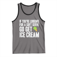 If You Are Looking For A Soft Serve Go Get Ice Cream Tank Top Funny Pickleball Lover - Wonder Print Shop