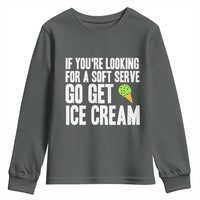 If You Are Looking For A Soft Serve Go Get Ice Cream Youth Sweatshirt Funny Pickleball Lover - Wonder Print Shop