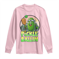Funny Pickleball Lover Long Sleeve Shirt Pickle Ballin Quote - Wonder Print Shop