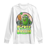 Funny Pickleball Lover Long Sleeve Shirt Pickle Ballin Quote - Wonder Print Shop