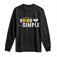 Life Is Good Keep It Simple Long Sleeve Shirt Pickleball Lover - Wonder Print Shop