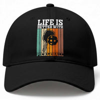 Life Is Better With Pickleball Baseball Cap Funny Dink Saying