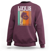 Life Is Better With Pickleball Sweatshirt Funny Dink Saying - Wonder Print Shop