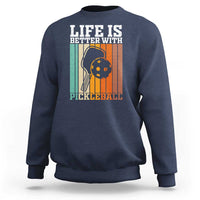 Life Is Better With Pickleball Sweatshirt Funny Dink Saying - Wonder Print Shop