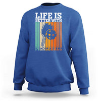 Life Is Better With Pickleball Sweatshirt Funny Dink Saying - Wonder Print Shop