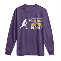 Funny Pickleball Lover Long Sleeve Shirt Never Underestimate Old Man - Wonder Print Shop